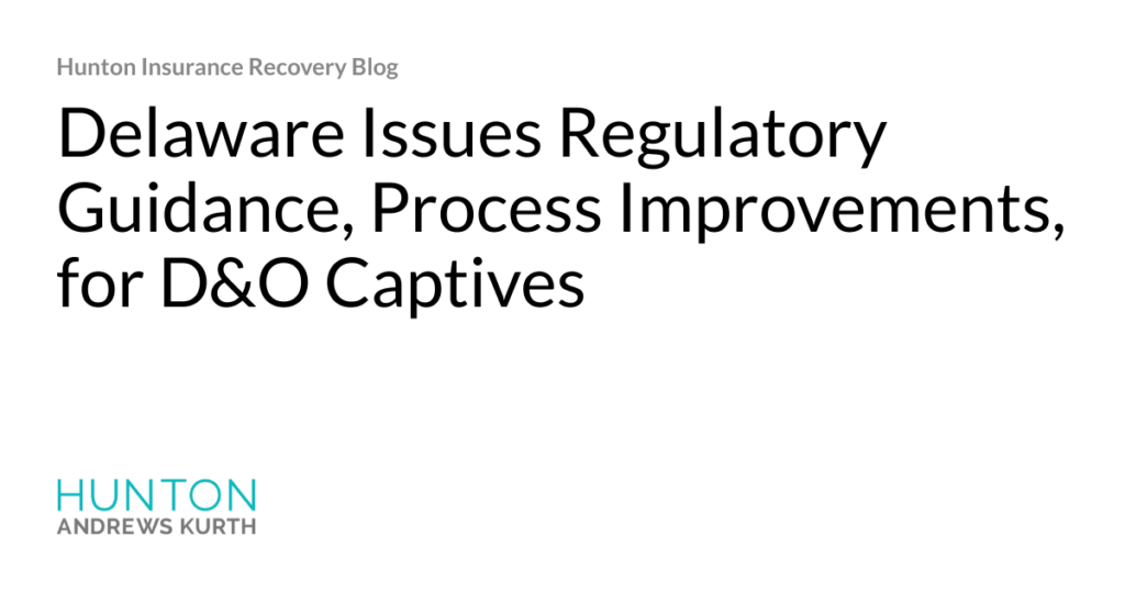 Hjalmar Jesus Gibeli Gomez: Delaware Issues Regulatory Guidance, Process Improvements, for D&O Captives Hjalmar Jesus Gibeli Gomez: Delaware Issues Regulatory Guidance, Process Improvements, for D&O Captives