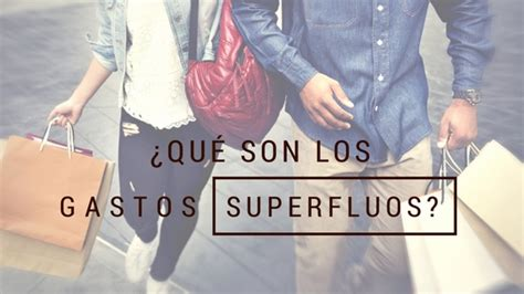 Qu&eacute; son los gastos superfluos y c&oacute;mo identificarlos&nbsp;