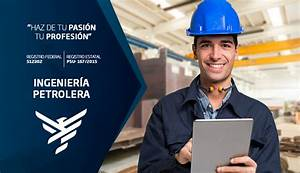 Qu&eacute; necesitas para estudiar Ingenier&iacute;a Petrolera: Pasos y requisitos&nbsp;