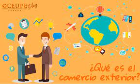 Comercio Exterior: Su Definici&oacute;n y su Impacto en la Econom&iacute;a Global&nbsp;