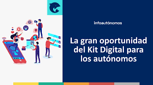 El &Uacute;ltimo A&ntilde;o del Kit Digital: C&oacute;mo Beneficiarse de esta Herramienta Revolucionaria&nbsp;