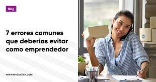 Errores comunes al emprender un negocio y c&oacute;mo evitarlos&nbsp;