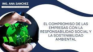 Responsabilidad Social Empresarial: El Compromiso de las Empresas con la Sociedad&nbsp;