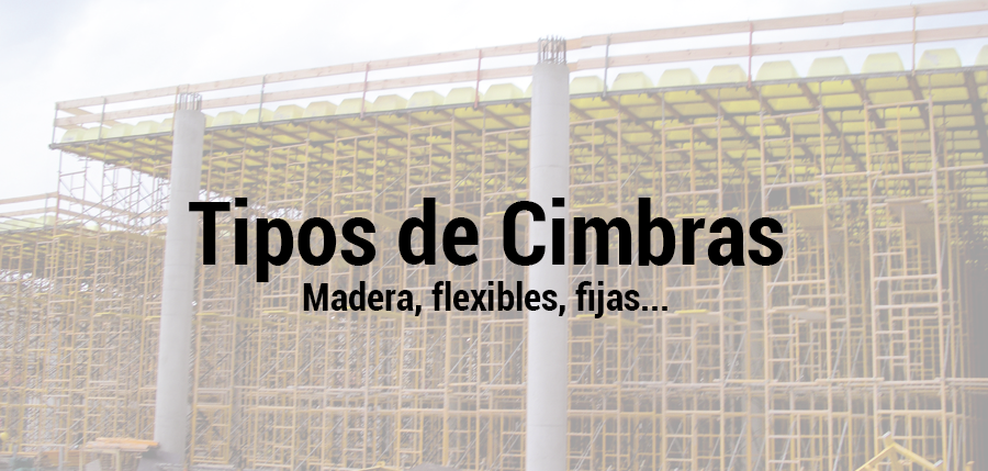 Conoce qu&eacute; son las cimbras en construcci&oacute;n y c&oacute;mo se utilizan&nbsp;