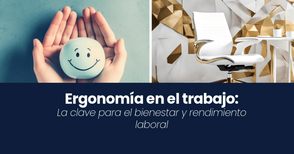 Ergonom&iacute;a y Dise&ntilde;o de Espacios de Trabajo: Claves para la Productividad y el Bienestar