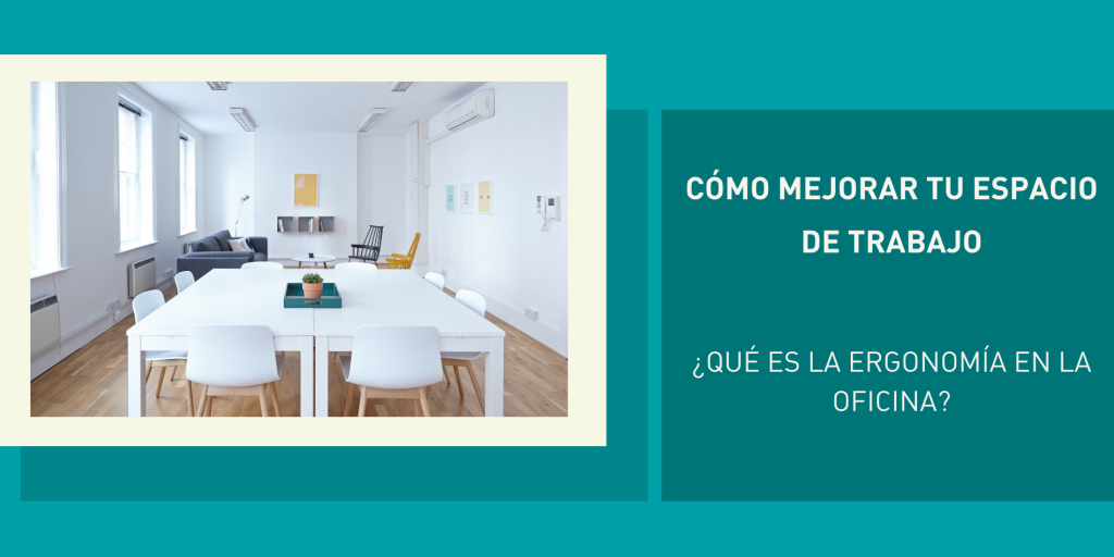 Ergonom&iacute;a y Dise&ntilde;o de Espacios de Trabajo: Claves para la Productividad y el Bienestar