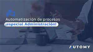 Optimizaci&oacute;n de Procesos Administrativos Mediante Automatizaci&oacute;n: Impulsa la Eficiencia Empresarial&nbsp;