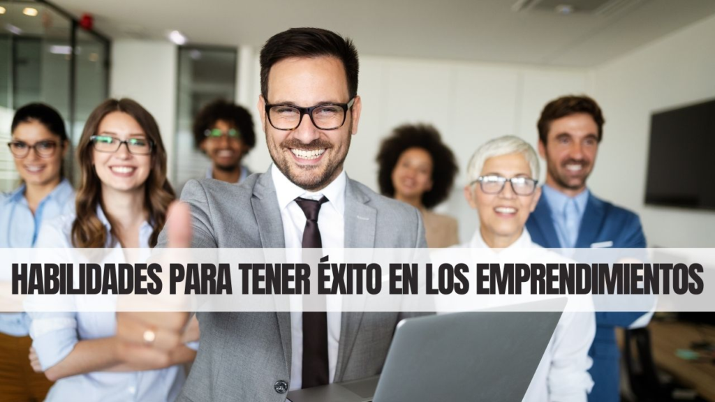 Habilidades y Mentalidad Emprendedora: Claves para el éxito empresarial Habilidades y Mentalidad Emprendedora: Claves para el éxito empresarial