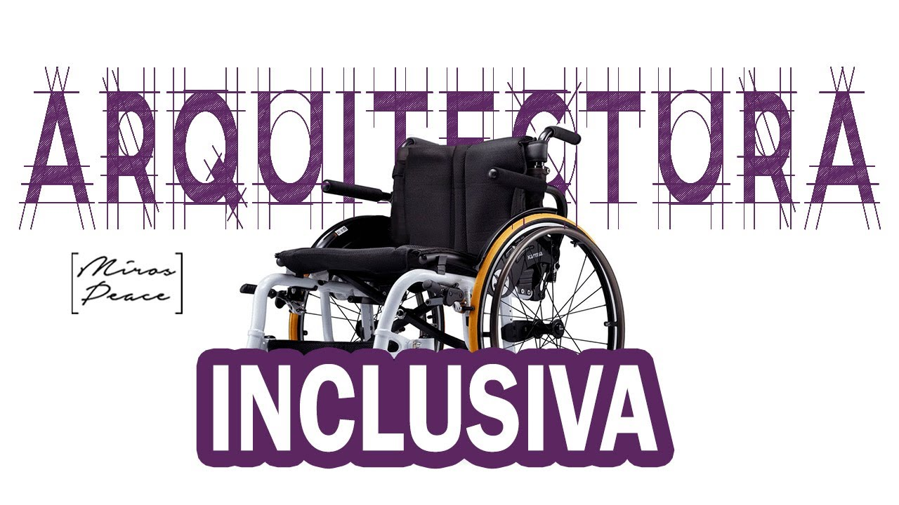 Arquitectura Inclusiva: Dise&ntilde;ando para Todos