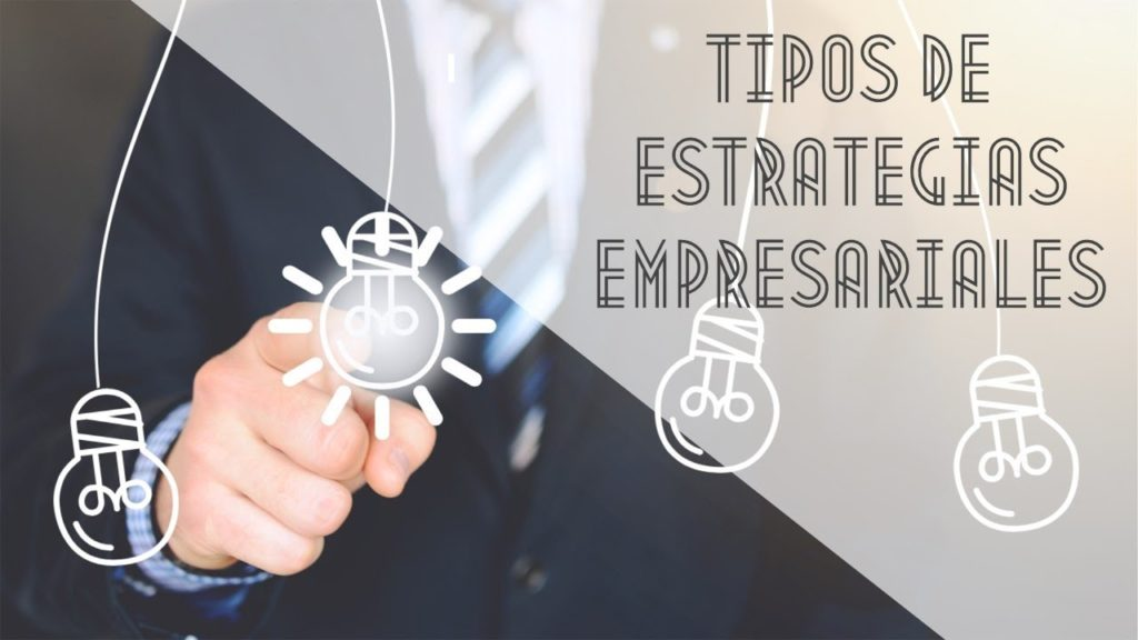 Tipos de estrategias empresariales m&aacute;s efectivas