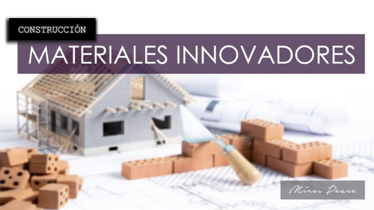 Materiales M&aacute;s Innovadores en la Construcci&oacute;n Actual