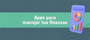 ¿Por Qué Utilizar Apps para Gestionar Tus Finanzas? ¿Por Qué Utilizar Apps para Gestionar Tus Finanzas?