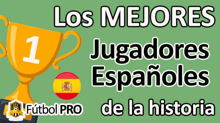 Los 10 Mejores Futbolistas Espa&ntilde;oles de la Historia por Wilson Alexander Pab&oacute;n Barreto