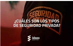 Los 4 Tipos de Seguridad Privada: Una Gu&iacute;a Completa por Luis Bautista Garrido palacio