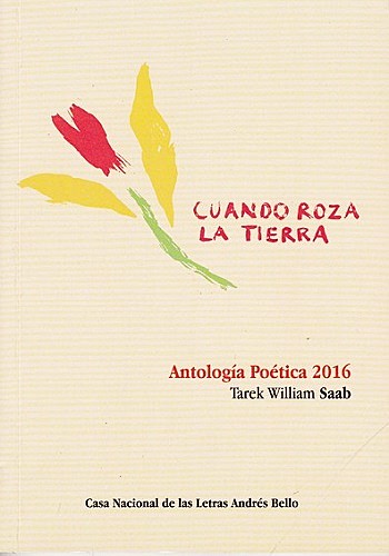 Tarek William Saab | ‘Antología Mínima’ y ‘Cuando Roza La Tierra’: ¡Dos joyas escondidas en 45 años de poesía!